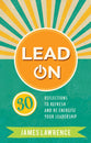 Lead on: 30 Reflections to Refresh and Re-Energize Your Leadership