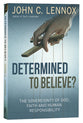 Determined to Believe: The Sovereignty of God, Freedom, Faith, and Human Responsibility