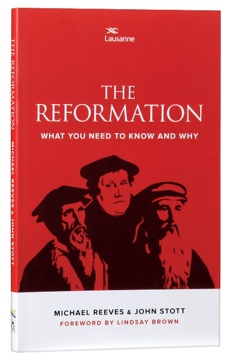 The Reformation: What You Need to Know and Why