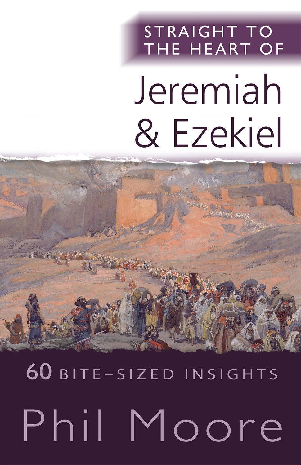 Jeremiah and Ezekiel: 60 Bite-Sized Insights (Straight To The Heart Of Series)