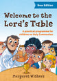 Welcome to the Lord's Table: A Practical Programme For Children on Holy Communion
