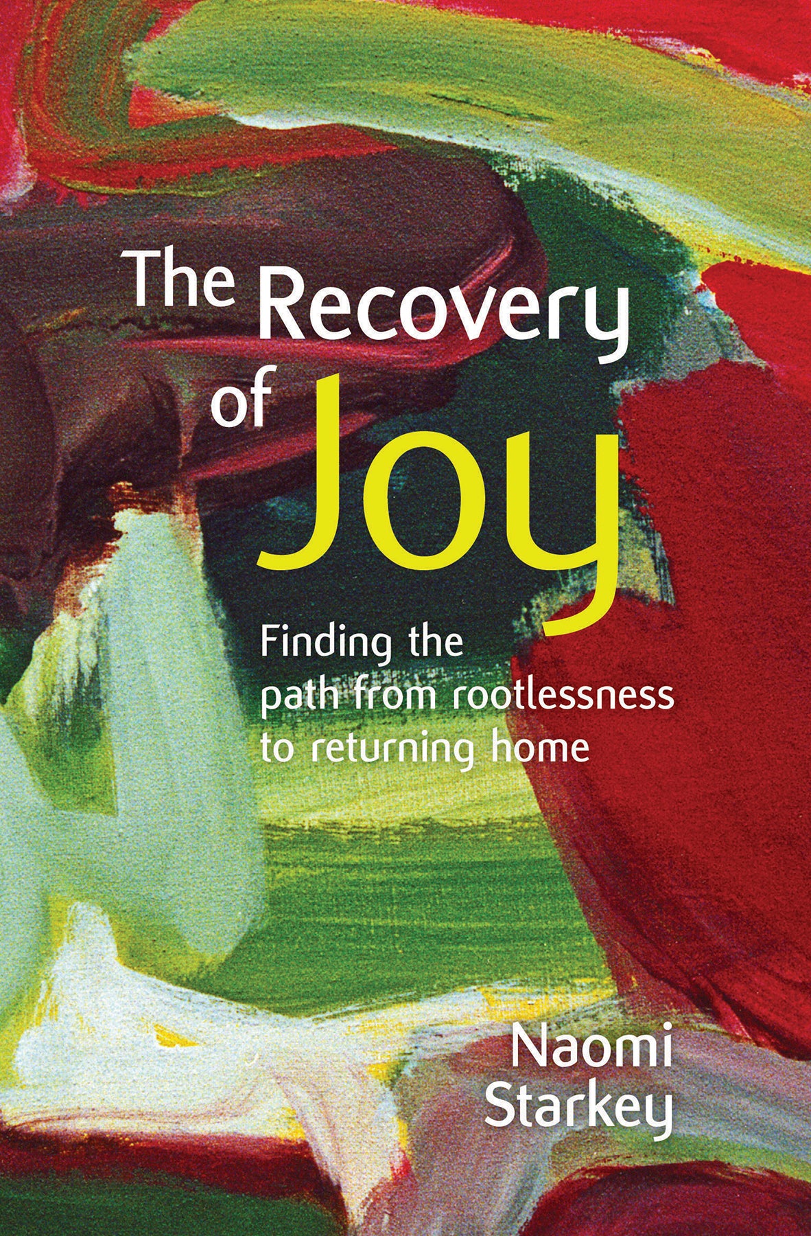 The Recovery of Joy: Finding the Path From Rootlessness to Returning Home