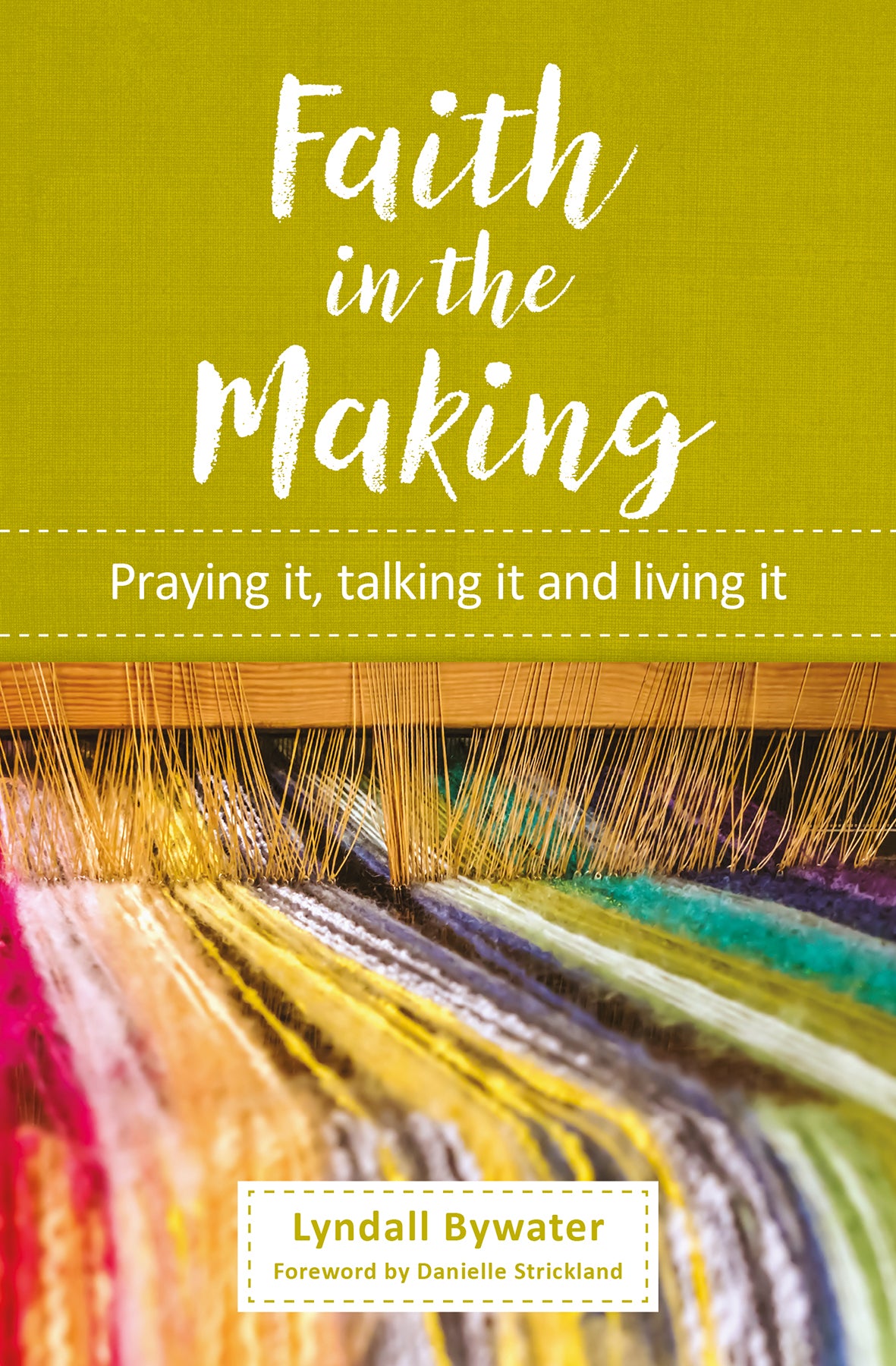 Faith in the Making: Praying It, Talking It and Living It