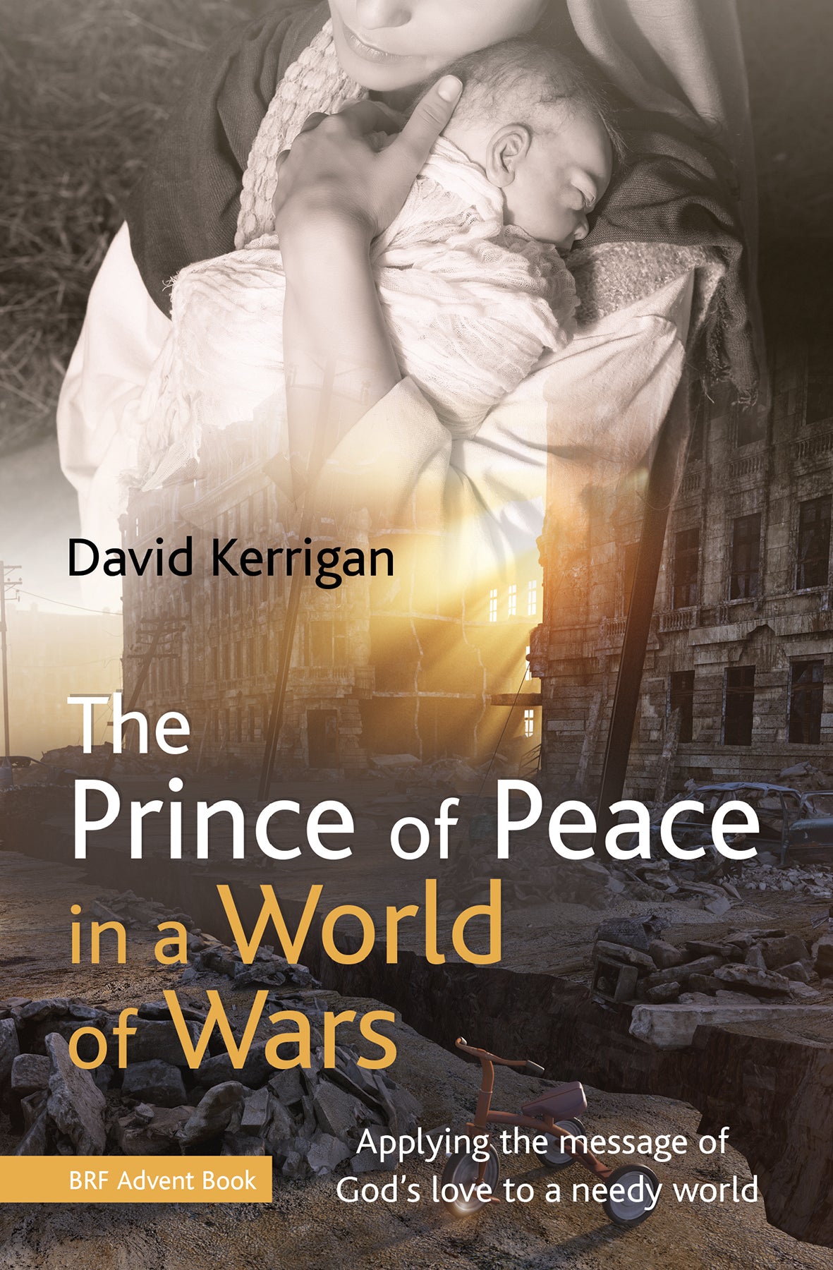 The Prince of Peace in a World of Wars: Applying the Message of God's Love to a Needy World