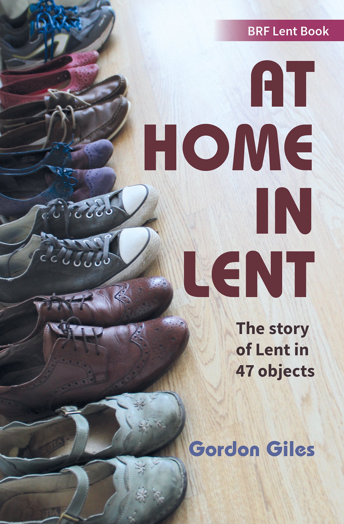 At Home in Lent: The Story of Lent in 47 Objects (Brf Lent Book Series)