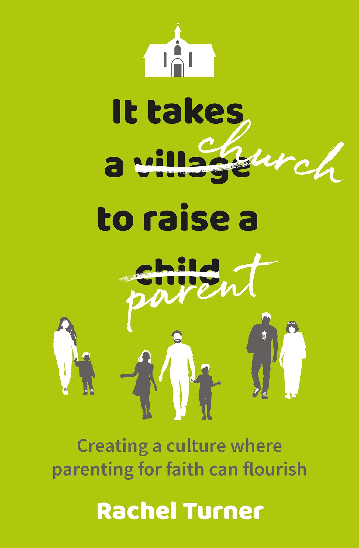 It Takes a Church to Raise a Parent: Creating a Culture Where Parenting For Faith Can Flourish
