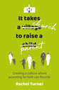 It Takes a Church to Raise a Parent: Creating a Culture Where Parenting For Faith Can Flourish