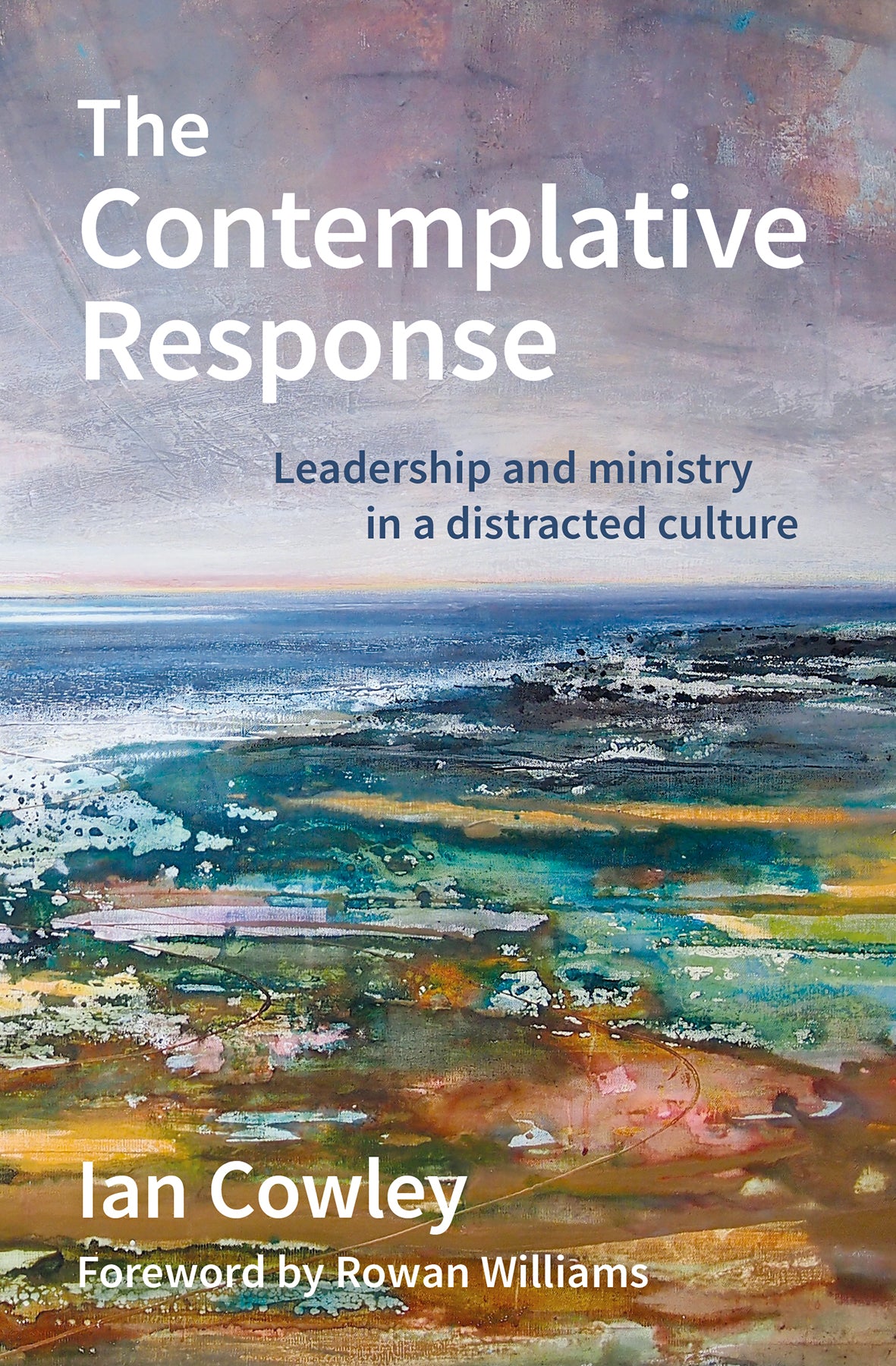 The Contemplative Response: Leadership and Ministry in a Distracted Culture