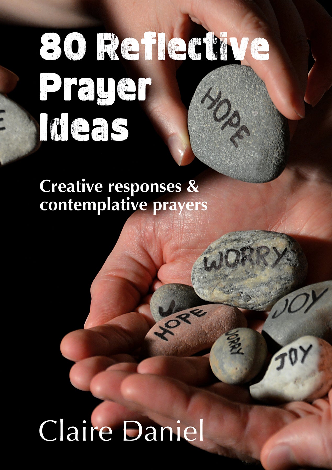 80 Reflective Prayer Ideas: A Creative Resource For Church and Group Use