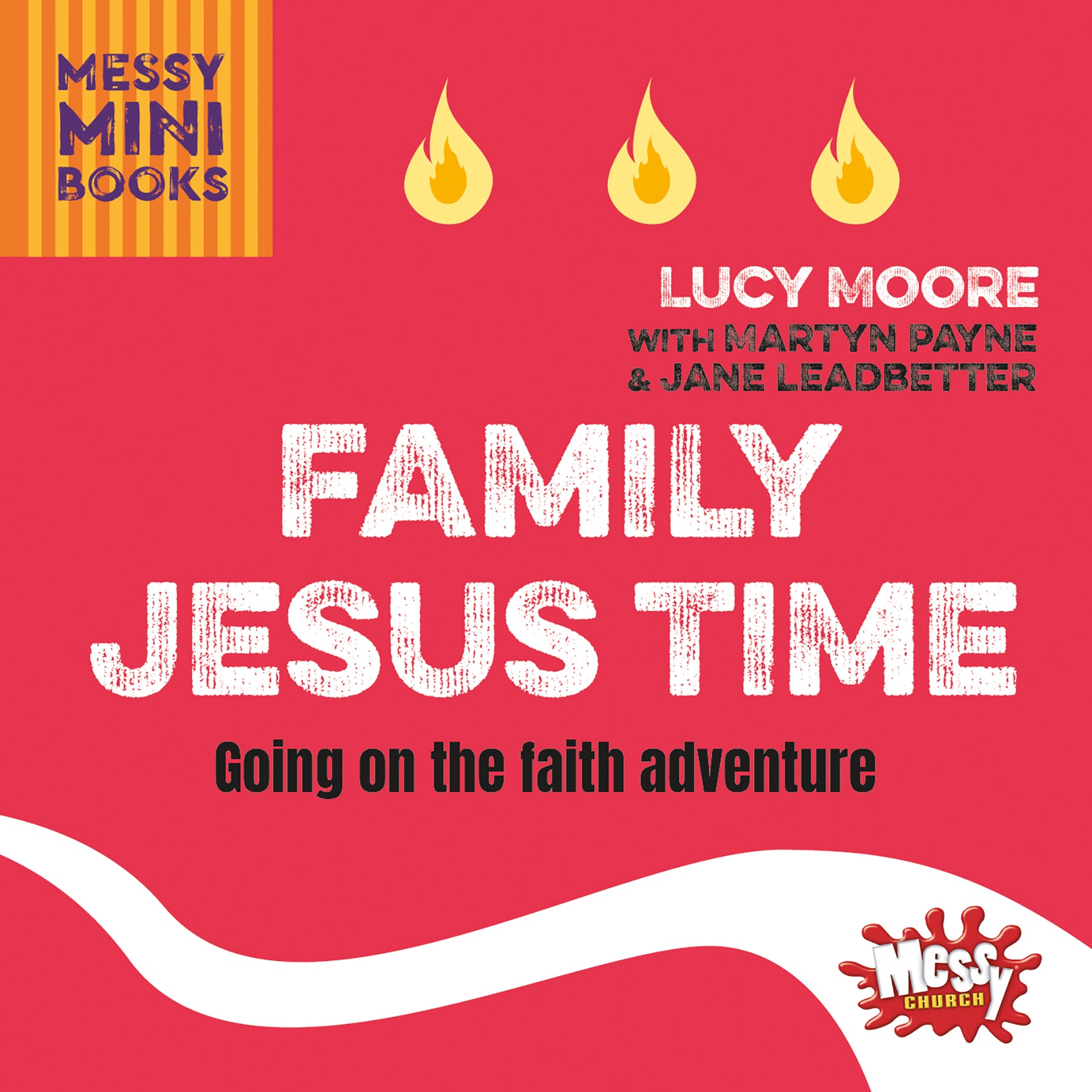 Family Jesus Time: Going on the Faith Adventure (Messy Church Series)