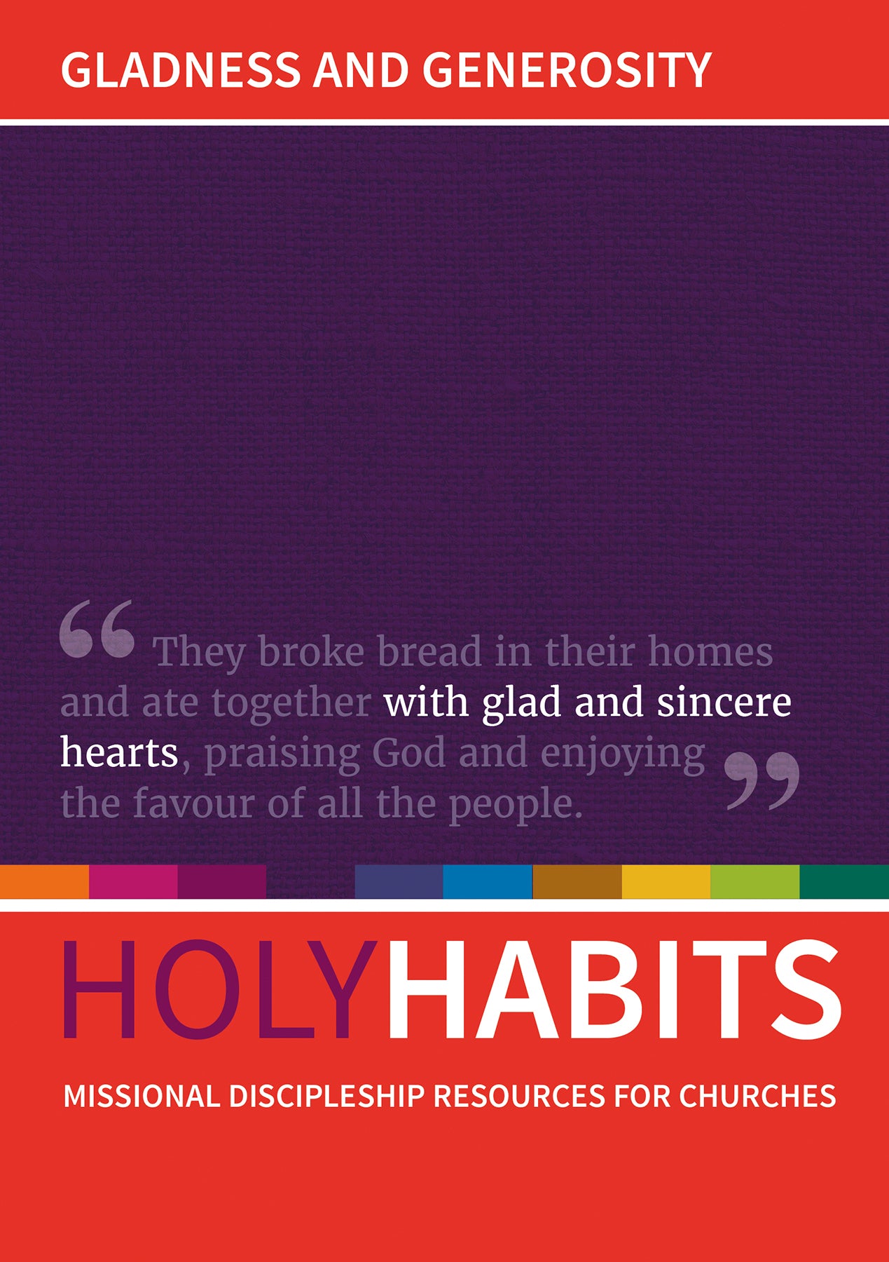 Gladness and Generosity: Missional Discipleship Resources For Churches (Holy Habits Series)