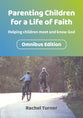 Parenting Children For a Life of Faith: Helping Children Meet and Know God (Omnibus)