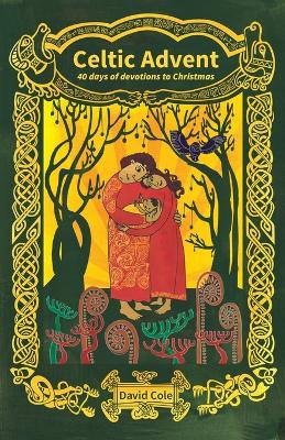 Celtic Advent: 40 Days of Devotions to Christmas