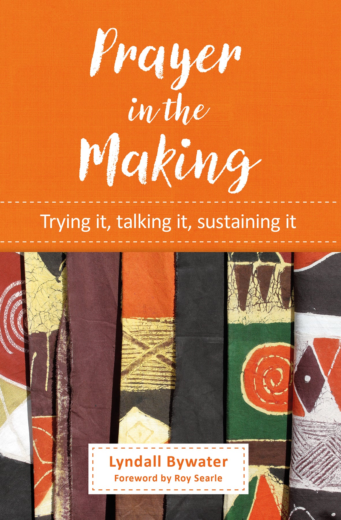 Prayer in the Making: Trying It, Talking It, Sustaining It