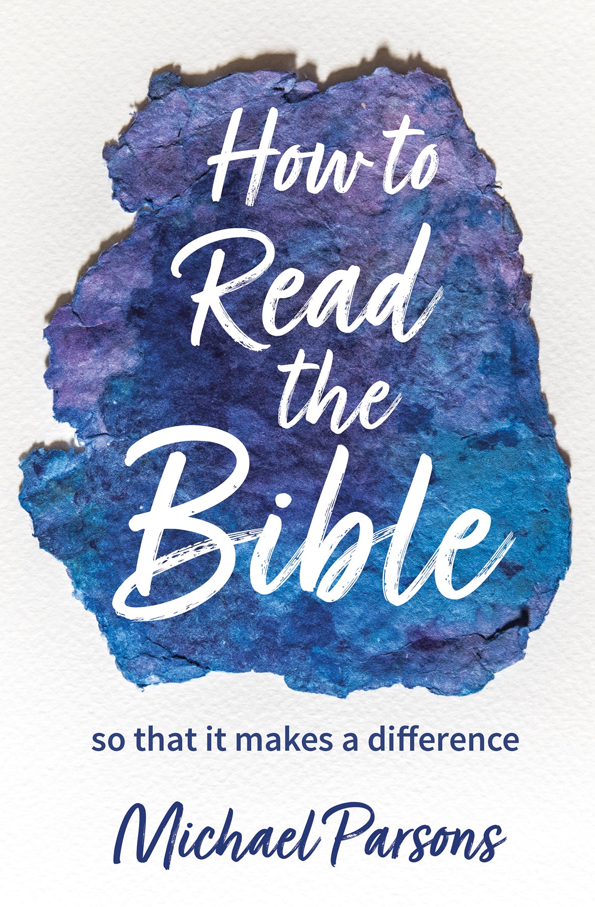 How to Read the Bible: So That It Makes a Difference