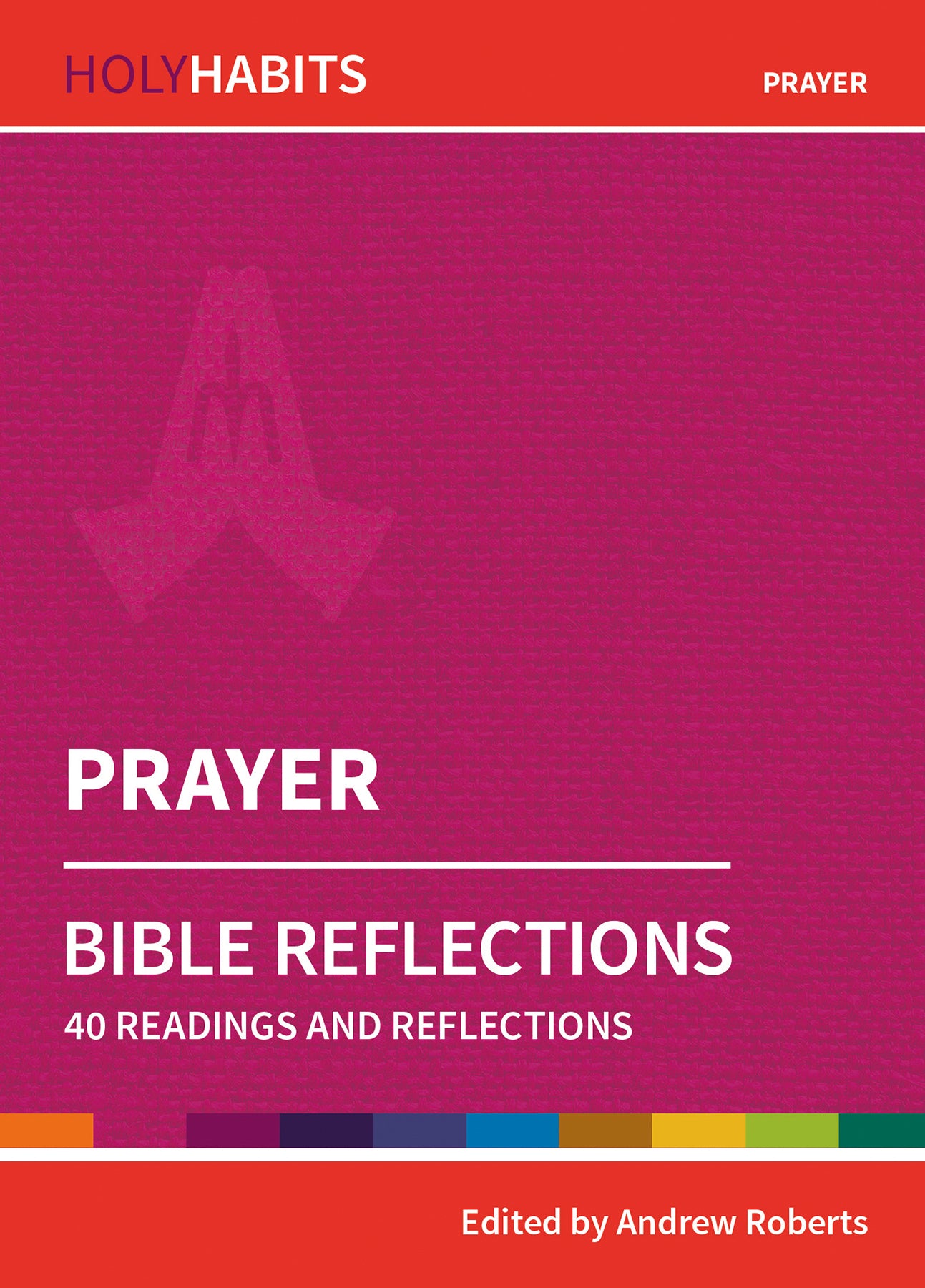 Prayer: 40 Readings and Reflections (Holy Habits Series)