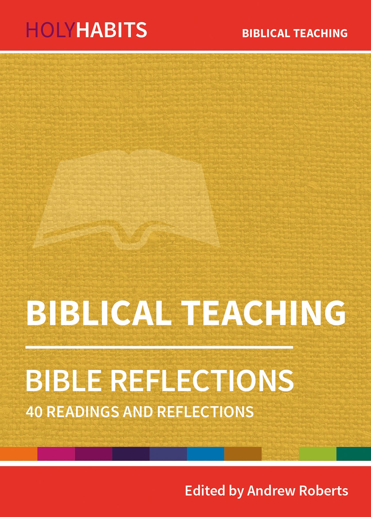 Biblical Teaching: 40 Readings and Reflections (Holy Habits Series)