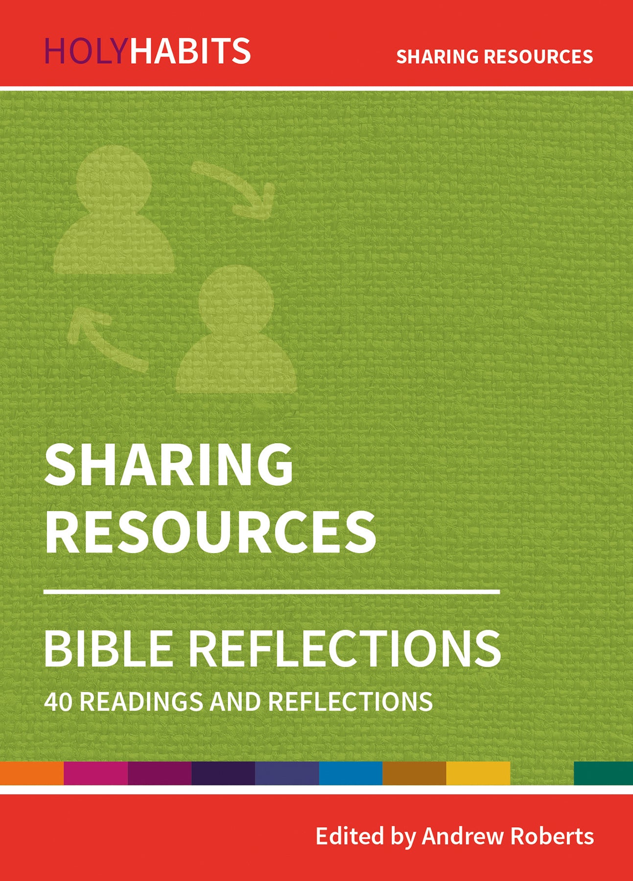 Sharing Resources: Bible Reflections - 40 Readings and Reflections (Holy Habits Series)