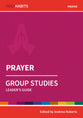 Prayer (Leader Guide) (Holy Habits Series)
