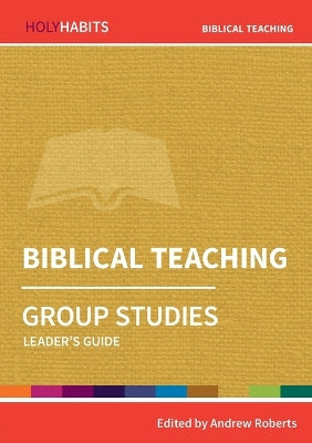 Biblical Teaching (Leader Guide) (Holy Habits Series)