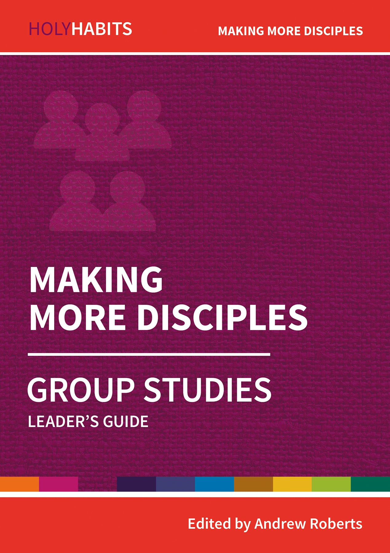 Making More Disciples (Leader Guide) (Holy Habits Series)