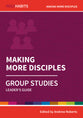 Making More Disciples (Leader Guide) (Holy Habits Series)
