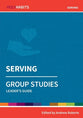 Serving : Group Studies (Leader Guide) (Holy Habits Series)