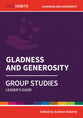 Gladness and Generosity : Group Studies (Leader Guide) (Holy Habits Series)