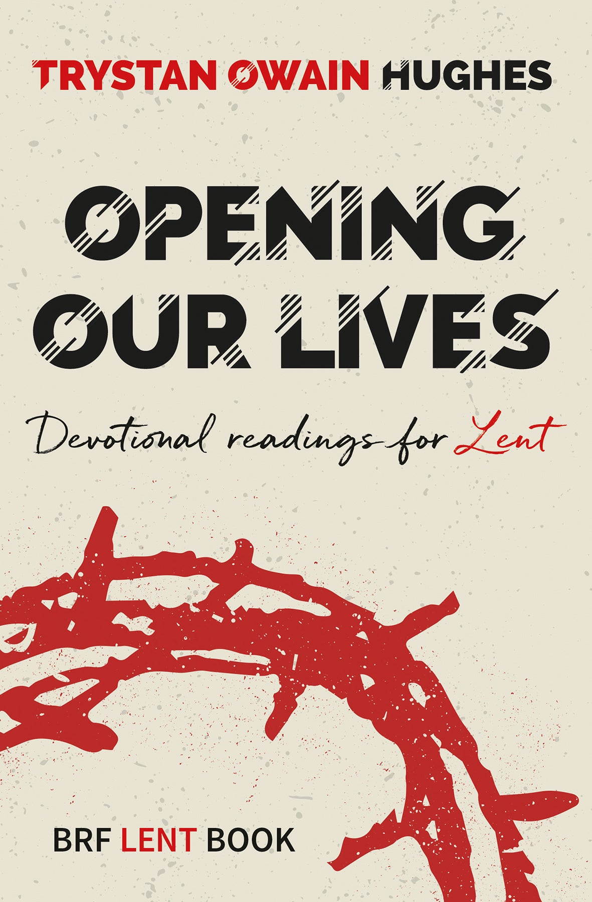 Opening Our Lives: Devotional Readings For Lent