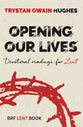 Opening Our Lives: Devotional Readings For Lent