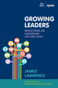 Growing Leaders: Reflections on Leadership, Life and Jesus