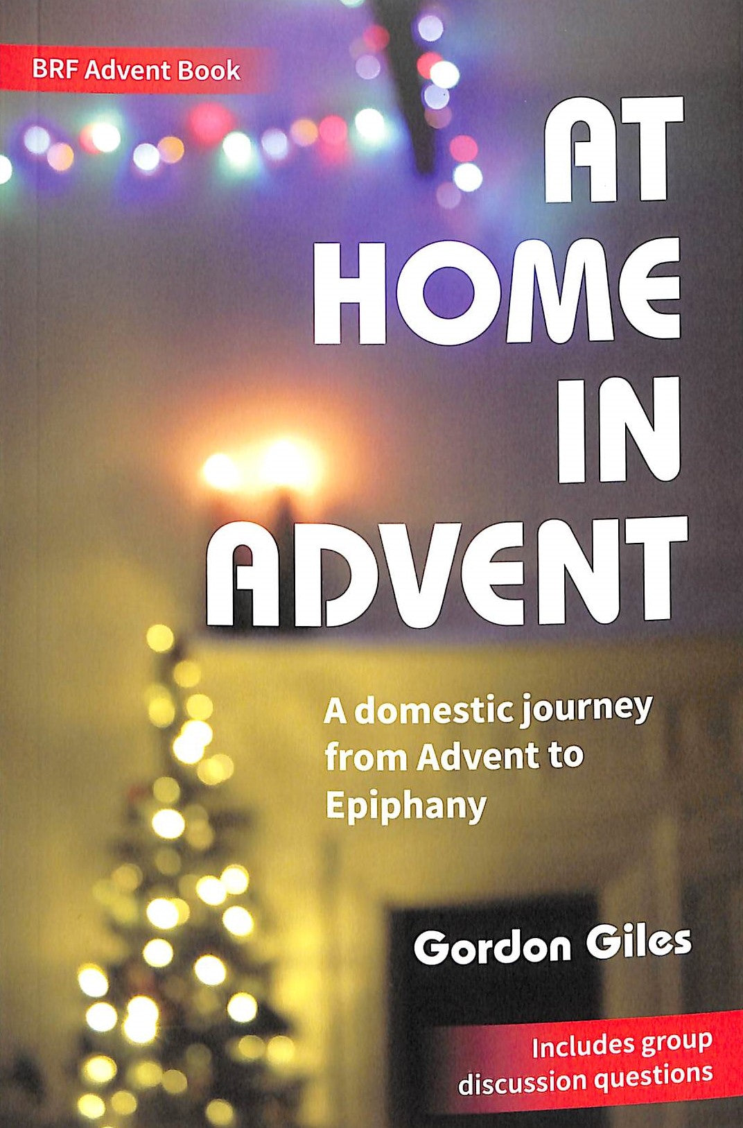 At Home in Advent: A Domestic Journey From Advent to Epiphany (Brf Advent Book Series)