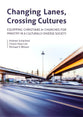 Changing Lanes, Crossing Cultures: Equipping Christians & Churches For Ministry in a Culturally Diverse Society