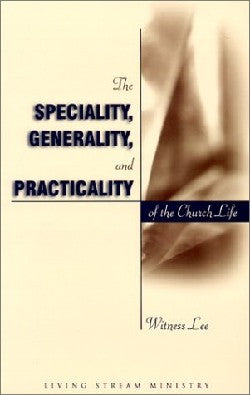 The Speciality, Generality and Practicality of the Church Life