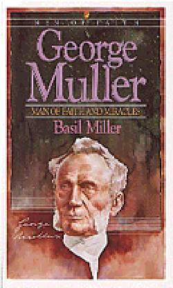 Men of Faith: George Muller: Man of Faith and Miracles