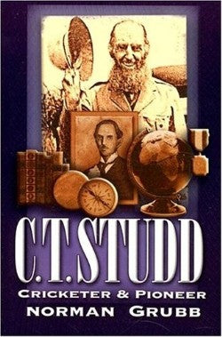 C.T.Studd - Cricketer and Pioneer
