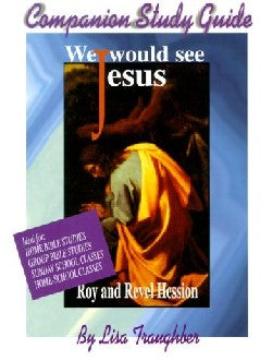 Companion Study Guide to "We Would See Jesus"