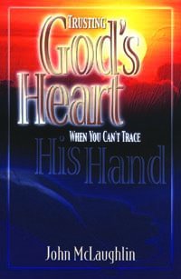 Trusting God's Heart When You Can't Trace His Hand
