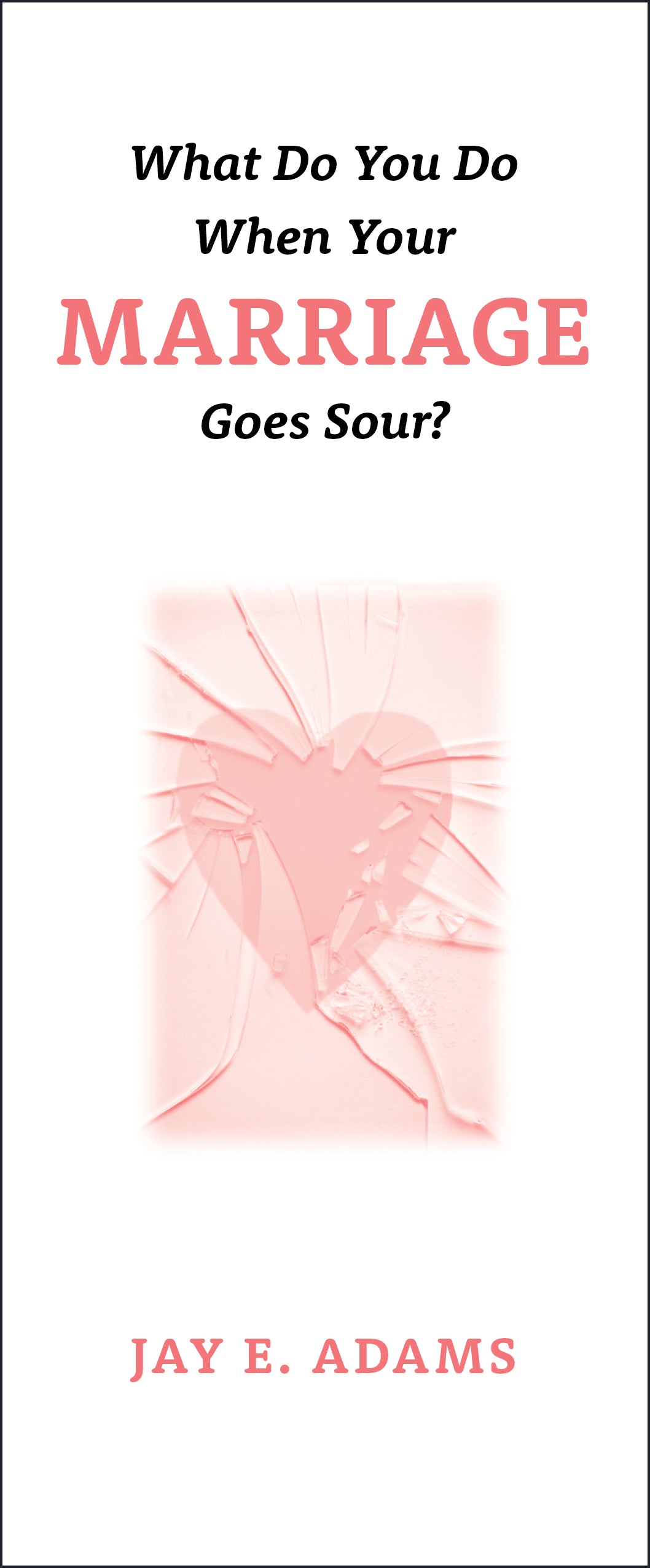Your Marriage Goes Sour? (What To Do When Series)