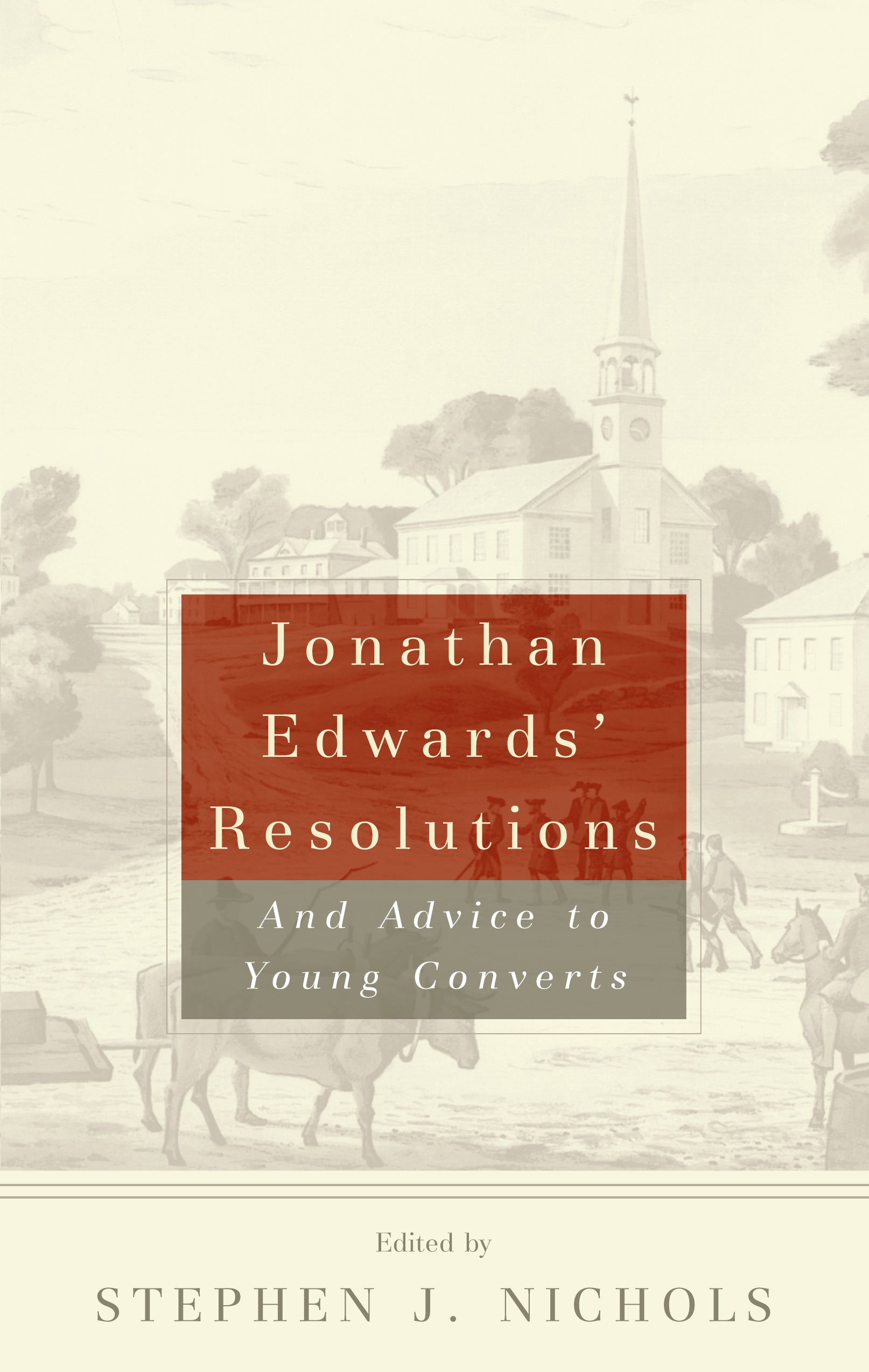 Jonathan Edwards' Resolutions and Advice to Young Converts