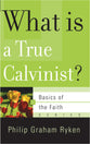 What is a True Calvinist? (Basics Of The Reformed Faith Series (Now Botf))