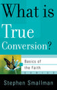 What is True Conversion? (Basics Of The Reformed Faith Series (Now Botf))