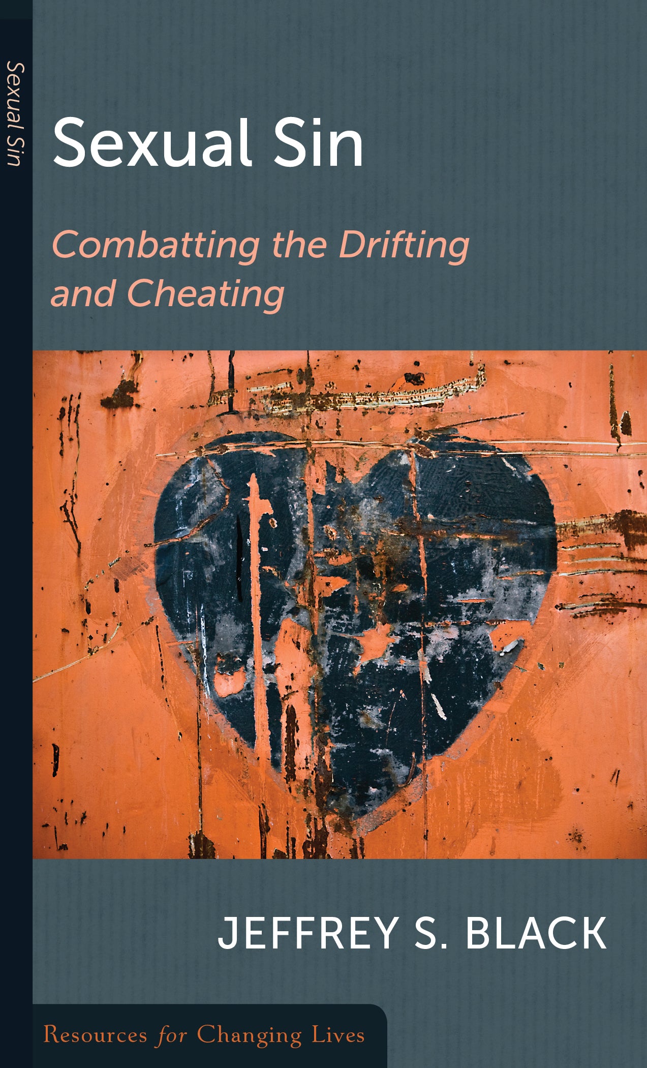 Sexual Sin: Combatting the Drifting and Cheating (Resources For Changing Lives Series)