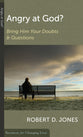 Angry At God?: Bring Him Your Doubts and Questions (Resources For Changing Lives Series)