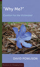 "Why Me?" Comfort For the Victimized (Resources For Changing Lives Series)