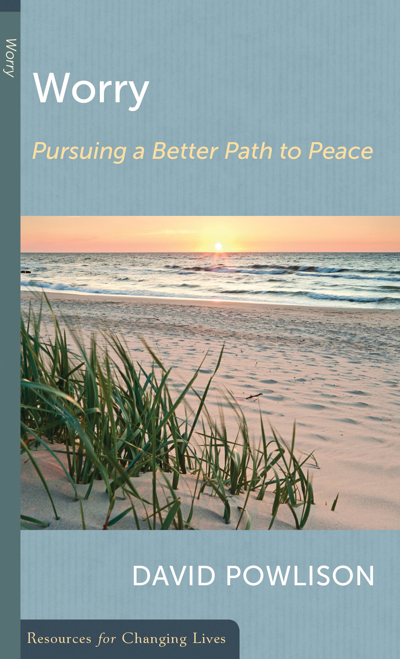 Worry: Pursuing a Better Path to Peace (Resources For Changing Lives Series)