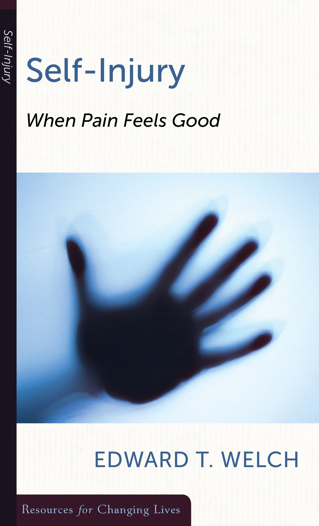 Self-Injury: When Pain Feels Good (Resources For Changing Lives Series)