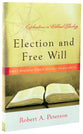 Election and Free Will (Explorations In Biblical Theology Series)
