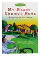 My Heart - Christ's Home Retold For Children
