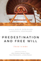 Predestination and Free Will: Four Views (Spectrum Multiview Series)